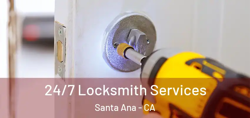  24/7 Locksmith Services Santa Ana - CA