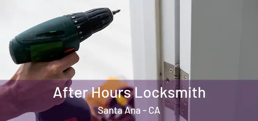 After Hours Locksmith Santa Ana - CA
