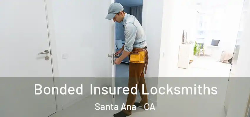 Bonded Insured Locksmiths Santa Ana - CA