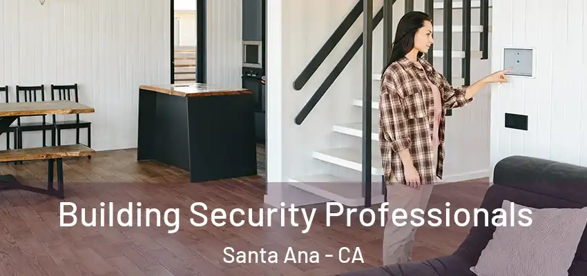 Building Security Professionals Santa Ana - CA
