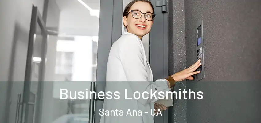  Business Locksmiths Santa Ana - CA