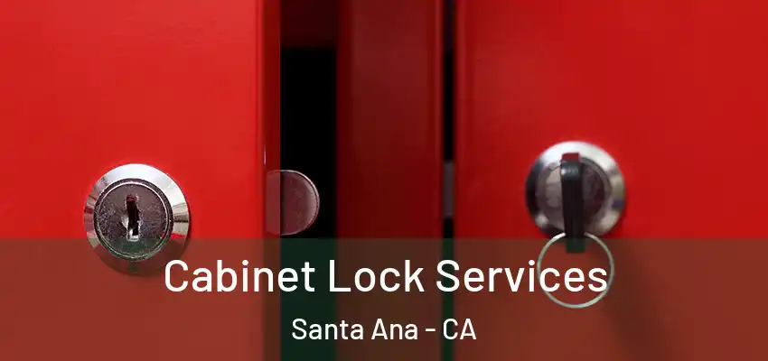  Cabinet Lock Services Santa Ana - CA