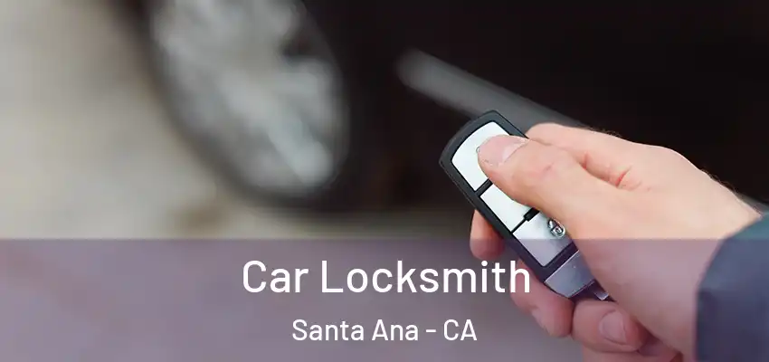 Car Locksmith Santa Ana - CA