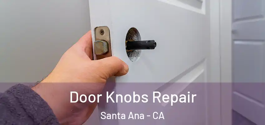  Door Knobs Repair Santa Ana - CA