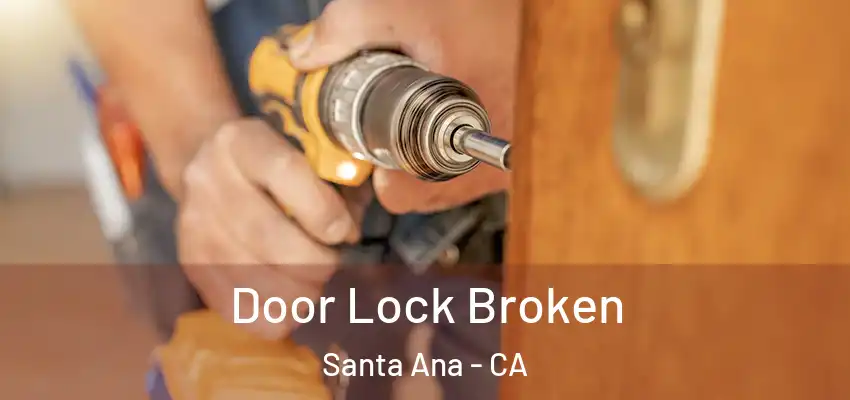Door Lock Broken Santa Ana - CA