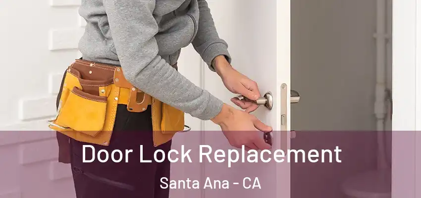 Door Lock Replacement Santa Ana - CA