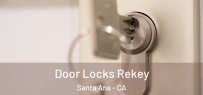 Door Locks Rekey Santa Ana - CA