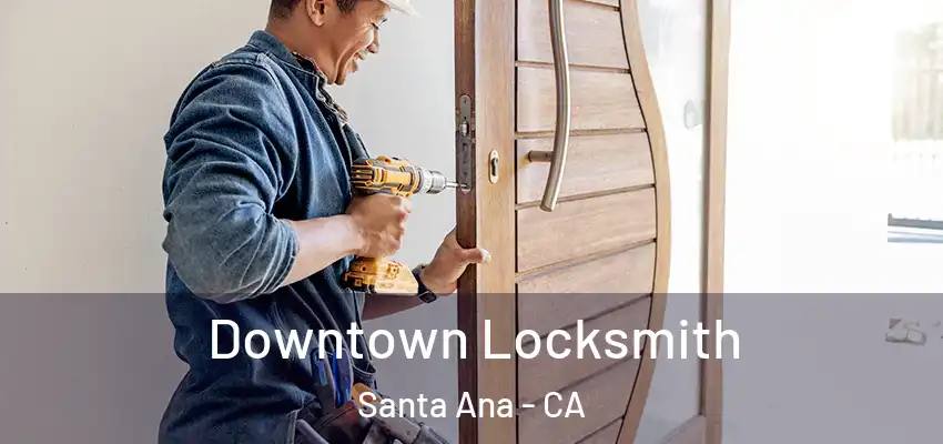  Downtown Locksmith Santa Ana - CA