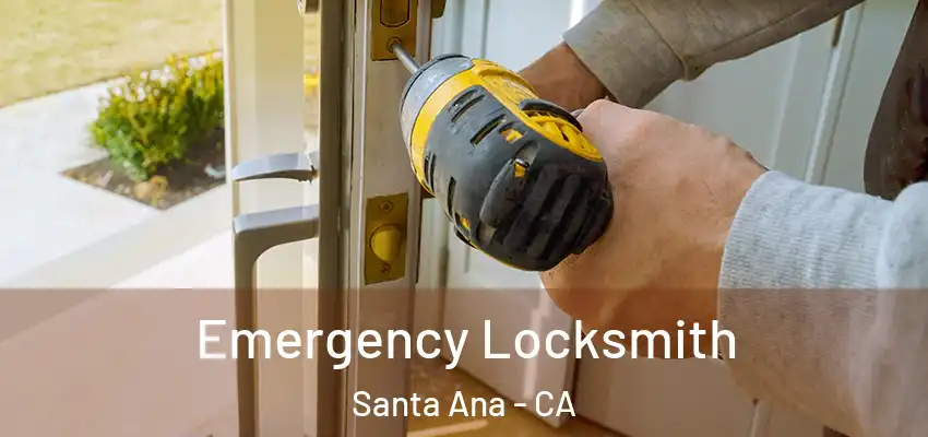 Emergency Locksmith Santa Ana - CA