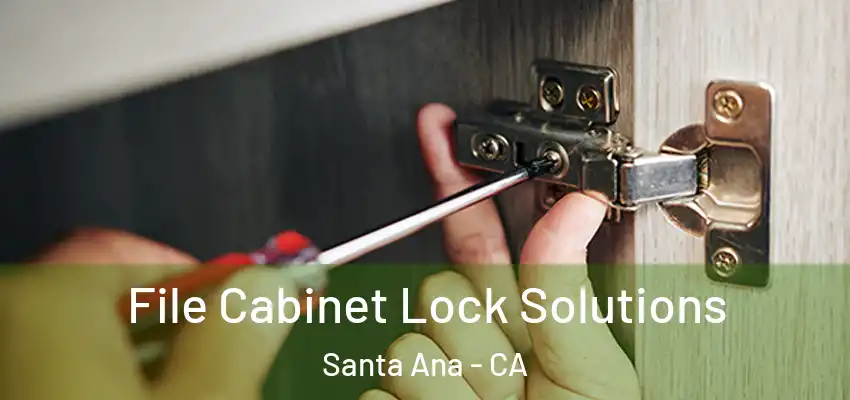 File Cabinet Lock Solutions Santa Ana - CA