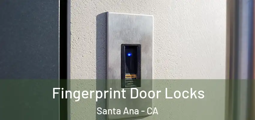 Fingerprint Door Locks Santa Ana - CA