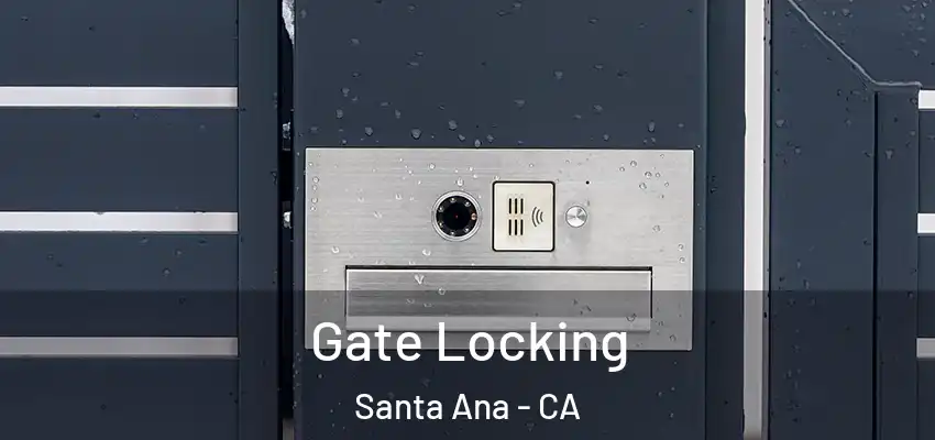 Gate Locking Santa Ana - CA