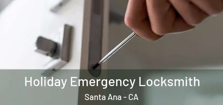 Holiday Emergency Locksmith Santa Ana - CA