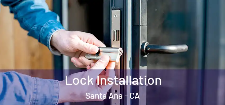 Lock Installation Santa Ana - CA