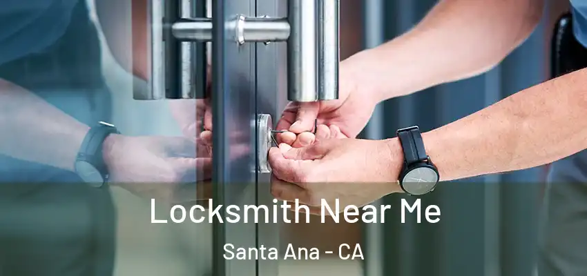  Locksmith Near Me Santa Ana - CA