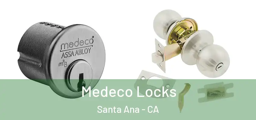 Medeco Locks Santa Ana - CA