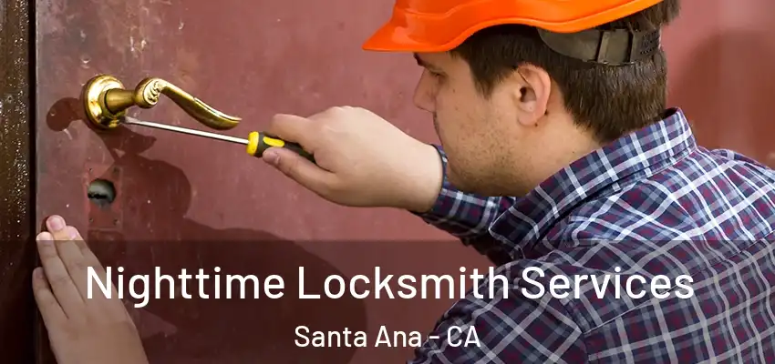 Nighttime Locksmith Services Santa Ana - CA