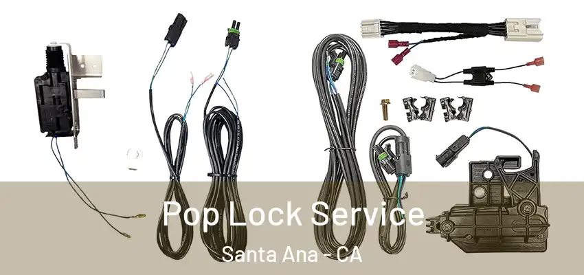  Pop Lock Service Santa Ana - CA