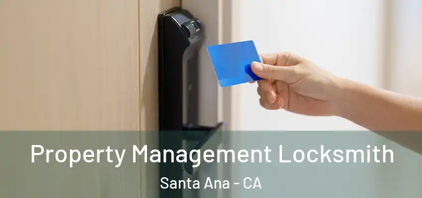 Property Management Locksmith Santa Ana - CA