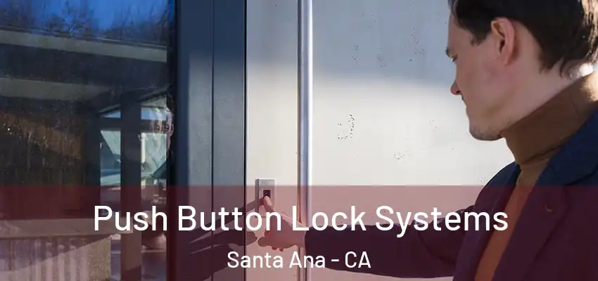 Push Button Lock Systems Santa Ana - CA