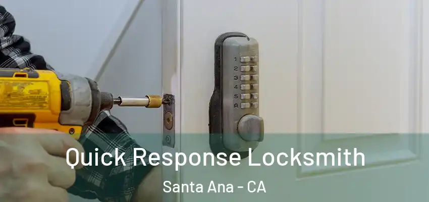 Quick Response Locksmith Santa Ana - CA