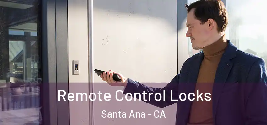 Remote Control Locks Santa Ana - CA