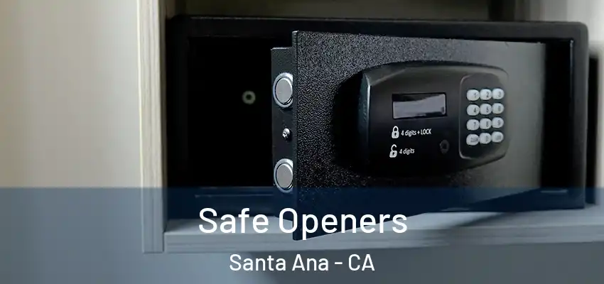 Safe Openers Santa Ana - CA