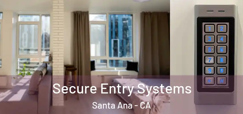  Secure Entry Systems Santa Ana - CA
