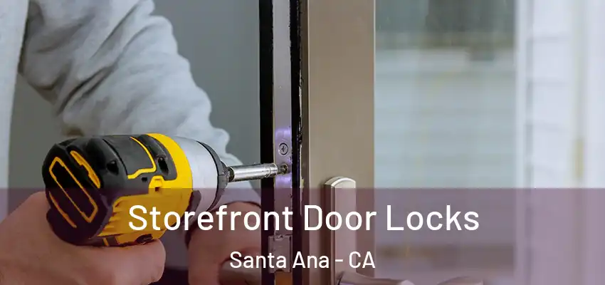 Storefront Door Locks Santa Ana - CA